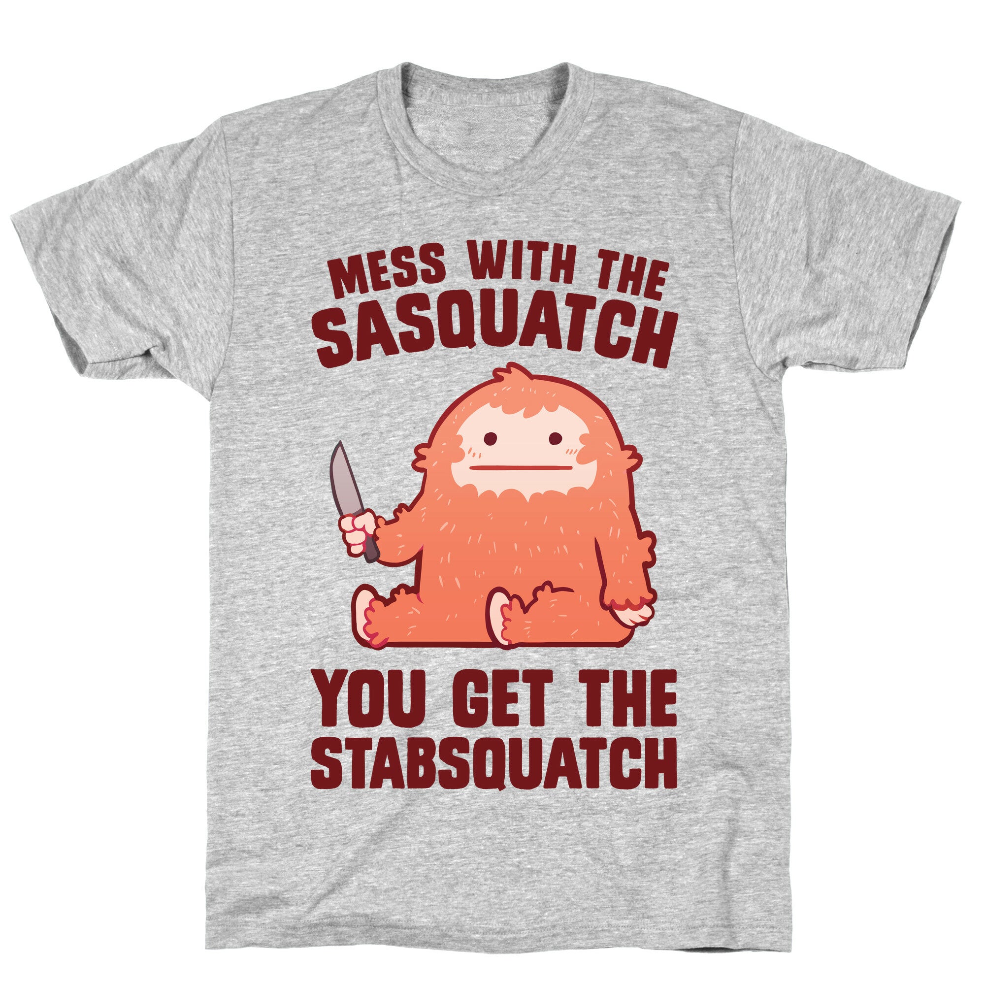 Mess With The Sasquatch, You Get The Stabsquatch T-Shirt